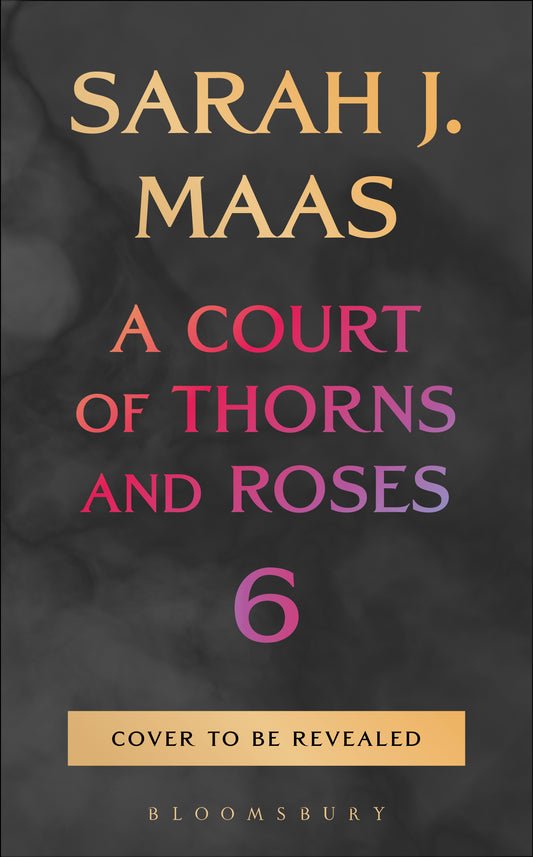 !PREORDER!     A Court of Thorns and Roses 6!