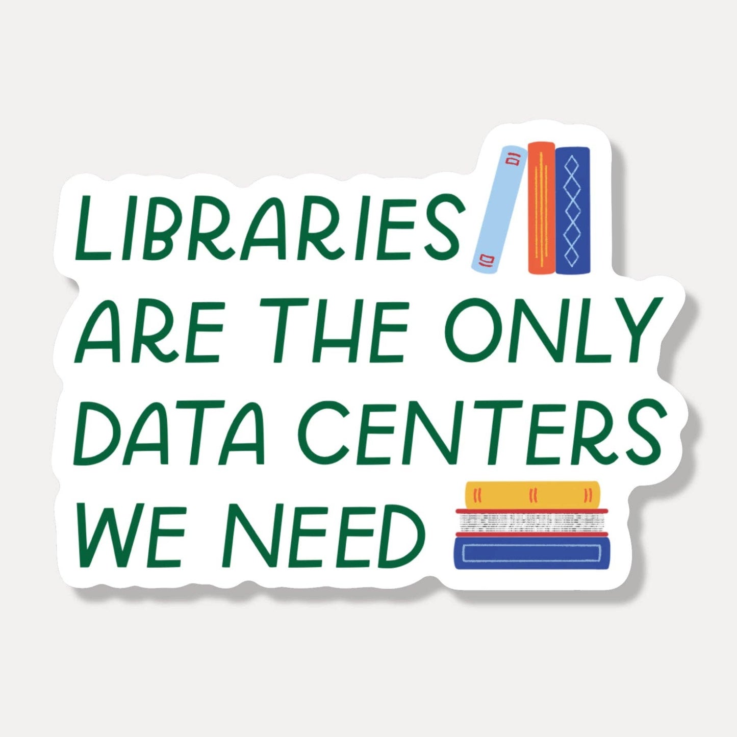 Just Follow Your Art - Libraries Are The Only Data Center We Need Sticker