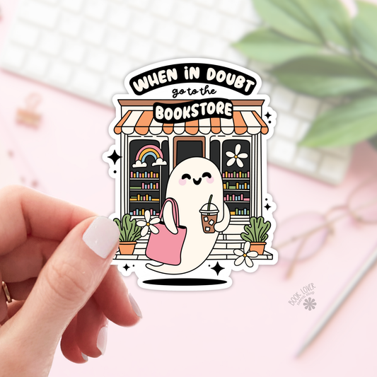 Book Lover Merch Shop - When In Doubt Go To The Bookstore Stickers / Bookish Sticker: 3''