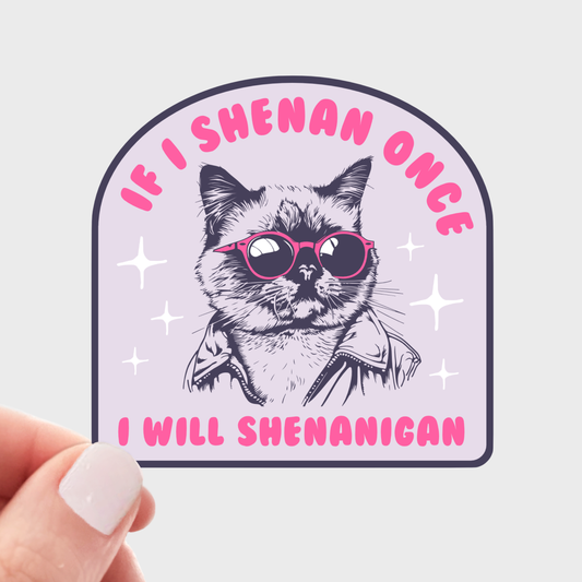 Yarnival - If I Shenan Once I Will Shenanigan Sticker - cat, pet, funny