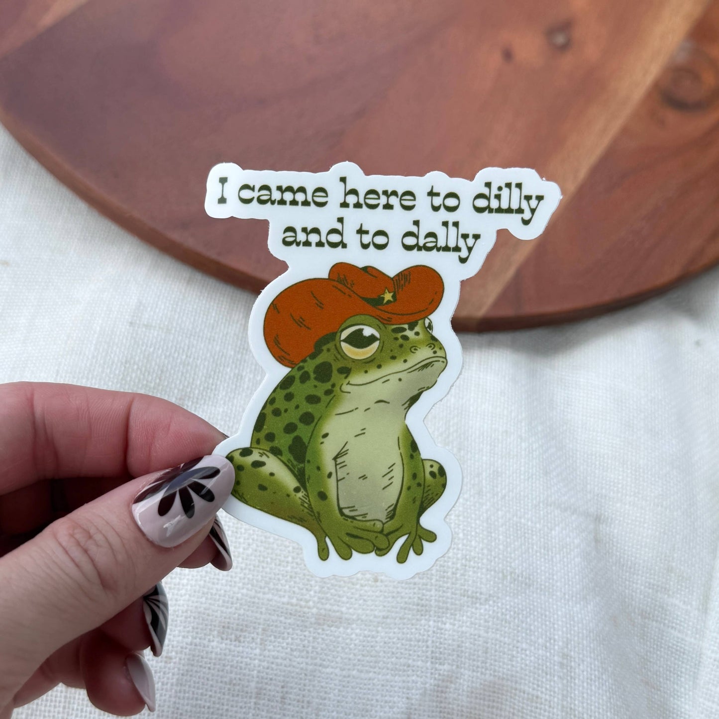 Big Moods - I Came Here To Dilly and To Dally Southern Frog Sticker