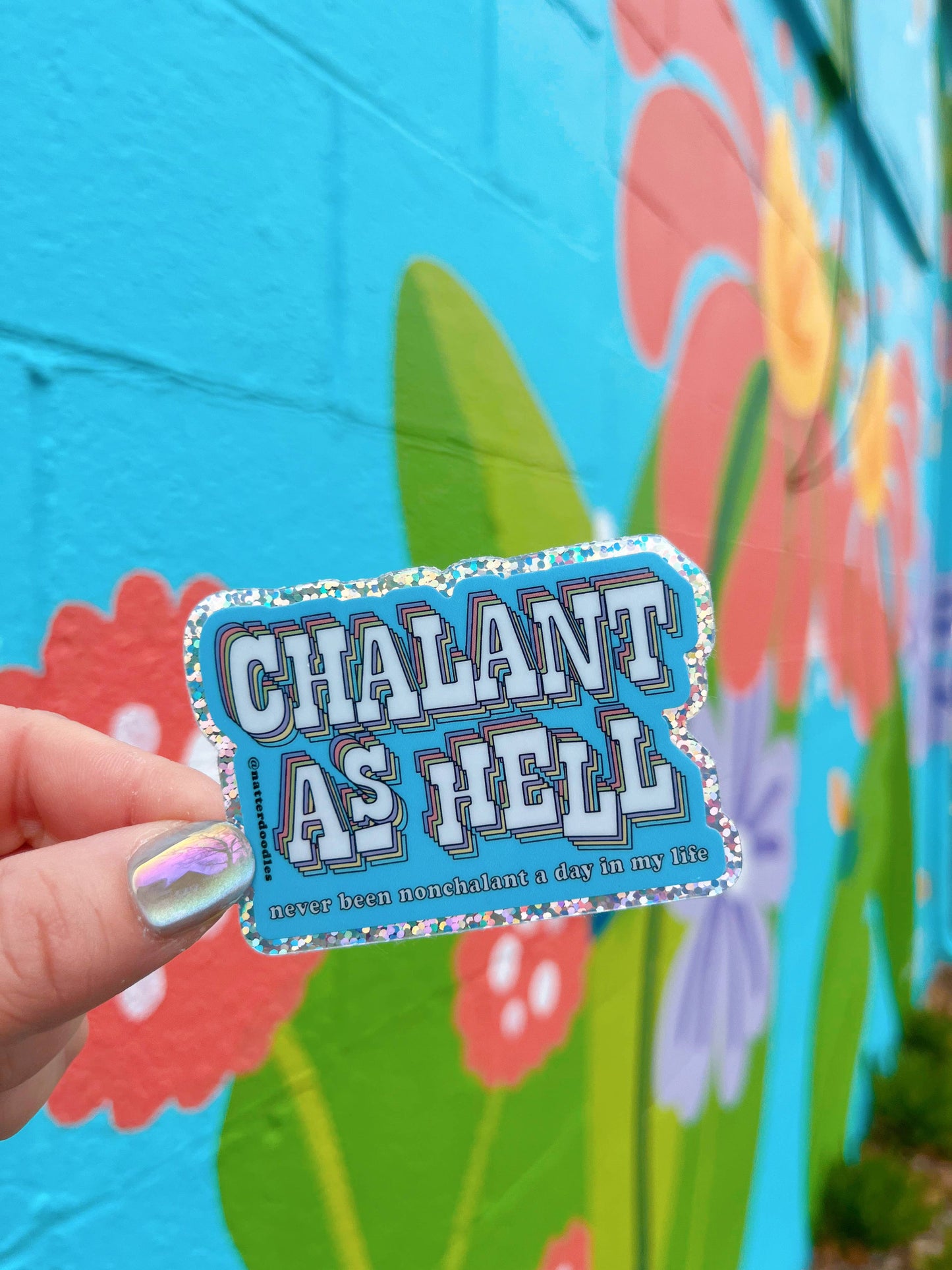 NatterDoodle - Chalant as Hell (Never Been Nonchalant) Glitter Sticker