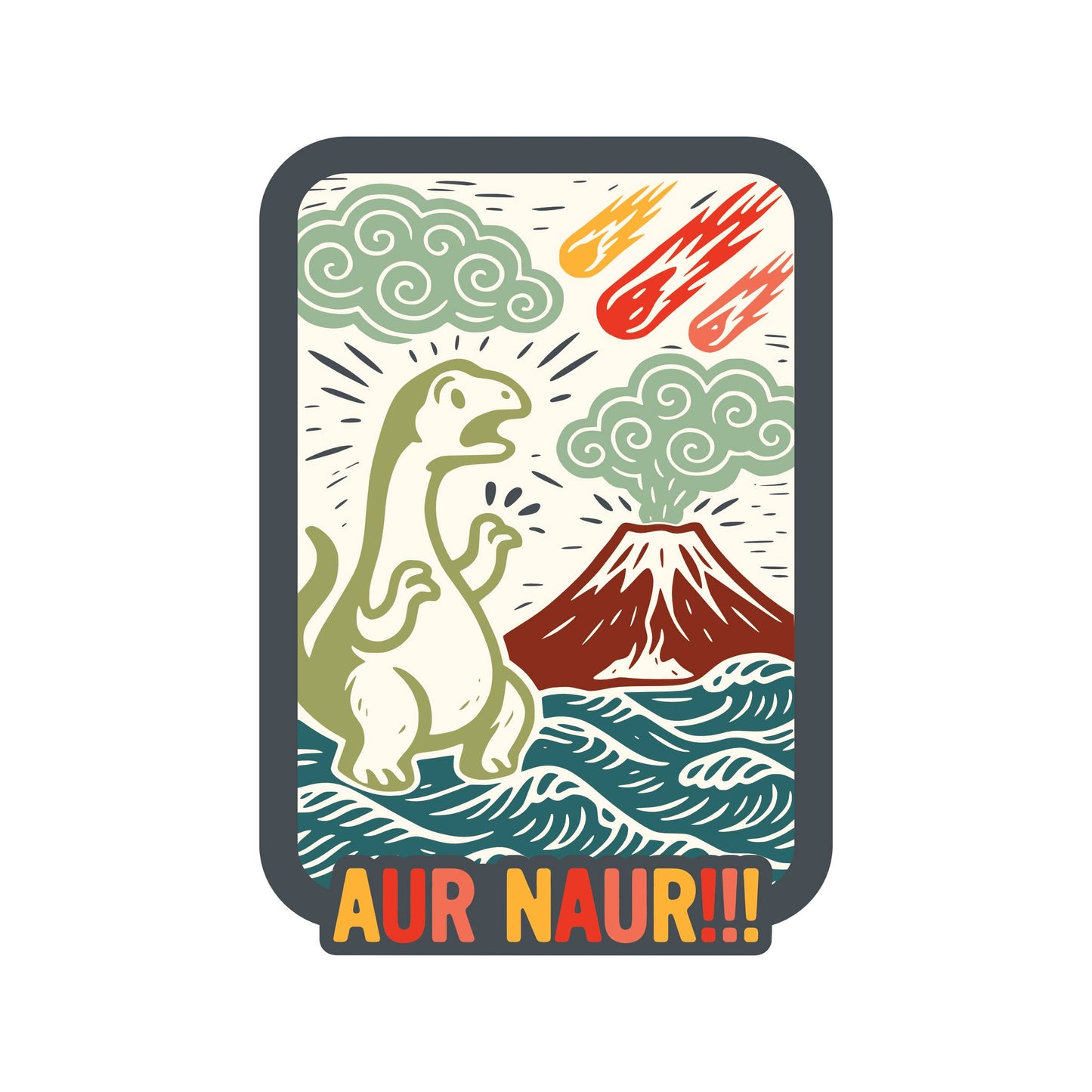 Juju and Moxie - Aur Naur Dinosaur Funny Ironic High Quality Vinyl Sticker