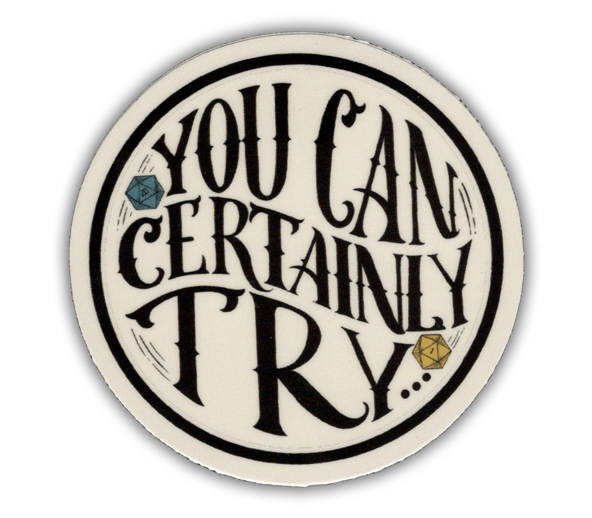 Storymakers Trading Co. - You Can Certainly Try - D&D vinyl sticker - waterproof, UV-proof