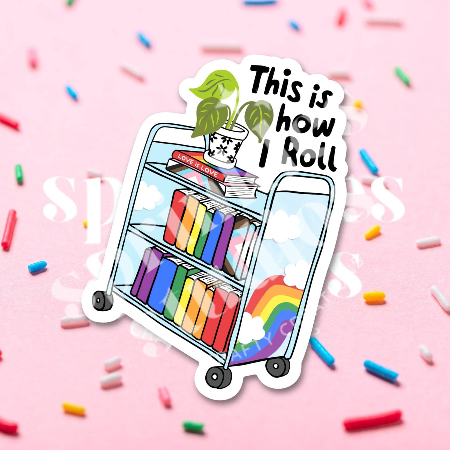 Sprinkles Studios - This Is How I Roll Pride Vinyl Sticker