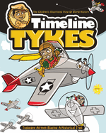 Timeline Tykes - The Children's Illustrated View of World History: Tuskegee Airmen Blazing A Historical Trail