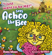 Just Want to Be Me Says Achoo The Bee