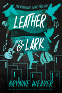 Leather & Lark: The Ruinous Love Trilogy