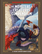 The Monsters and Creatures Compendium: A Young Adventurers Guide