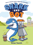 Shark and Bot A Graphic Novel