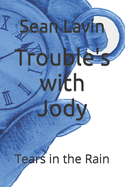 Trouble's with Jody: Tears in the Rain