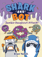 Shark and Bot 3 Zombie Doughnut Attack A Graphic Novel