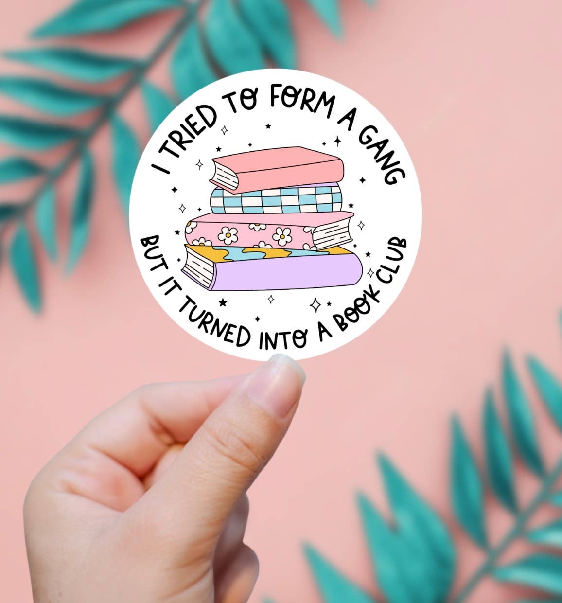 EnchantingSunshine - I Tried To Form A Gang, It Turned Into A Book Club Sticker