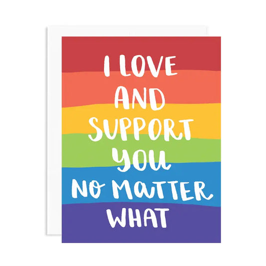Love and Support You No Matter What LGBTQ+ Greeting Card