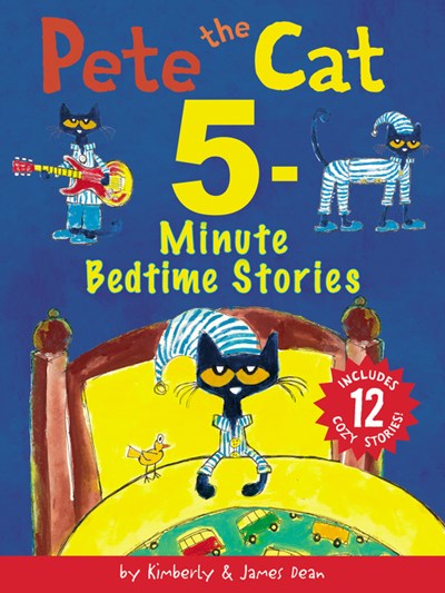 Pete the Cat 5-Minute Bedtime Stories Includes 12 Cozy Stories