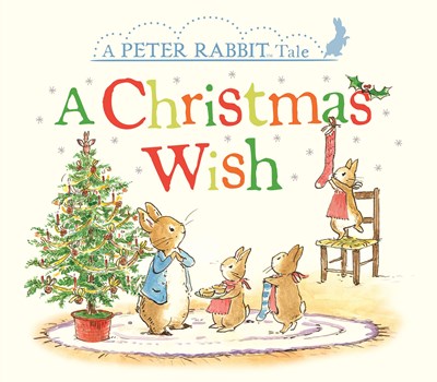 Christmas Wish: A Peter Rabbit Tale
