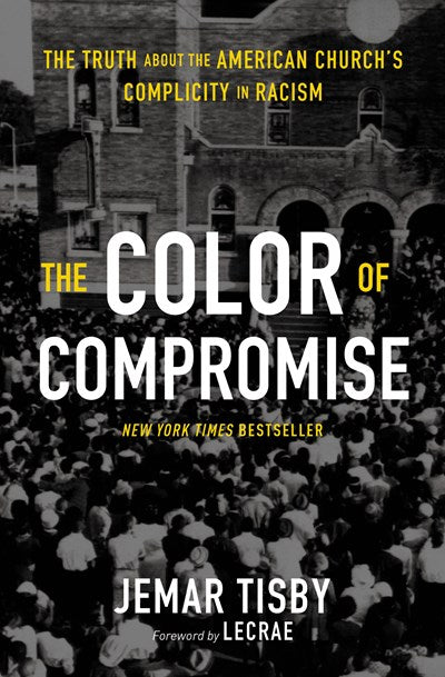 Color of Compromise: The Truth about the American Church's Complicity in Racism