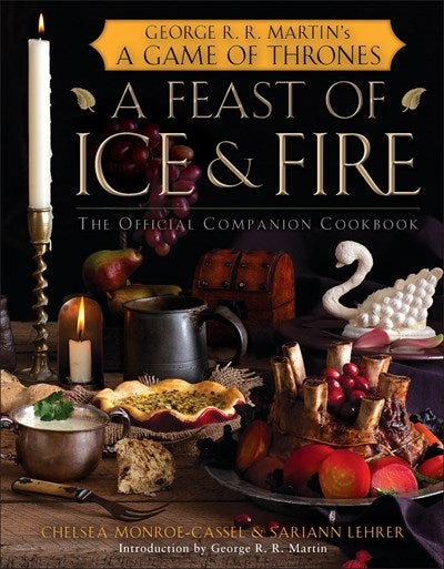 Feast of Ice and Fire: The Official Companion Cookbook