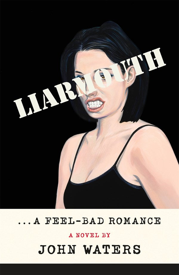Liarmouth A Feel-Bad Romance A Novel