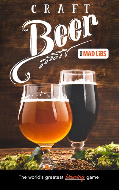 Craft Beer Mad Libs: World's Greatest Word Game
