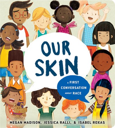 Our Skin: A First Conversation about Race