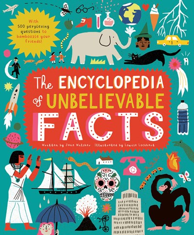 Encyclopedia of Unbelievable Facts: With 500 Perplexing Questions to Bamboozle Your Friends!