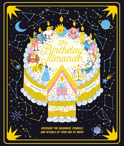 Birthday Almanac: Discover the Meanings, Symbols and Rituals of Your Day of Birth