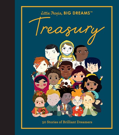 Little People, Big Dreams: Treasury: 50 Stories of Brilliant Dreamers