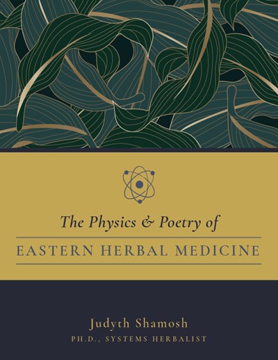 Physics & Poetry of Eastern Herbal Medicine
