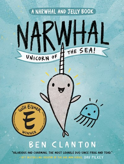 Narwhal: Unicorn of the Sea (a Narwhal and Jelly Book #1)