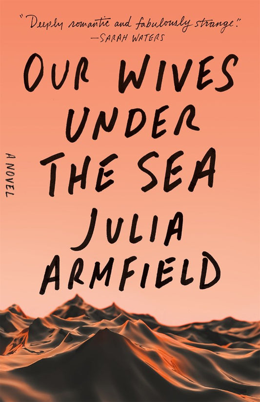 Our Wives Under the Sea A Novel