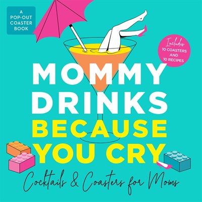 Mommy Drinks Because You Cry Cocktails and Coasters for Moms