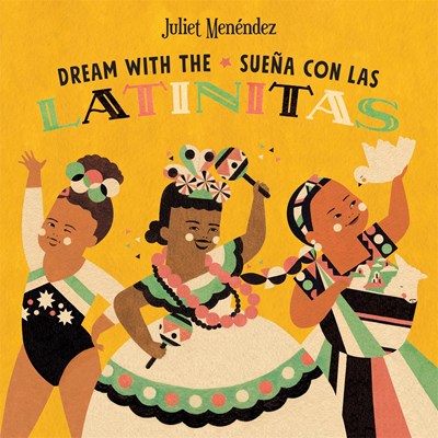 Dream with the/Sueña con las Latinitas Celebrating 40 Big Dreamers