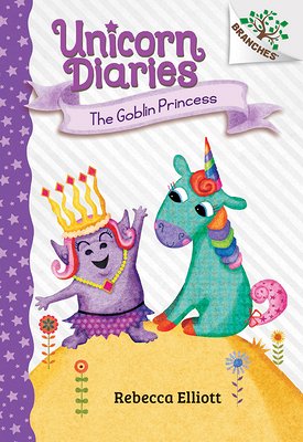 Goblin Princess: A Branches Book (Unicorn Diaries #4) (Library Edition), 4