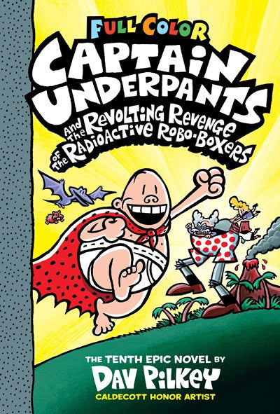 Captain Underpants and the Revolting Revenge of the Radioactive Robo-Boxers: Color Edition (Captain Underpants #10) (Color Edition), 10 (Color)