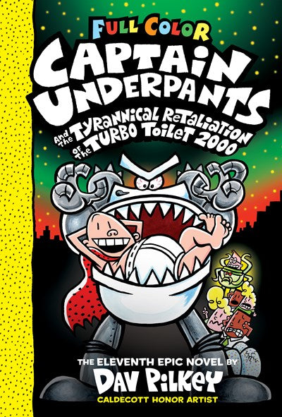 Captain Underpants and the Tyrannical Retaliation of the Turbo Toilet 2000: Color Edition (Captain Underpants #11) (Color Edition), 11 (Color)