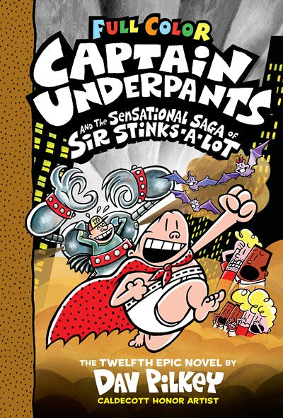 Captain Underpants and the Sensational Saga of Sir Stinks-A-Lot: Color Edition (Captain Underpants #12) (Color Edition): Volume 12 (Color)