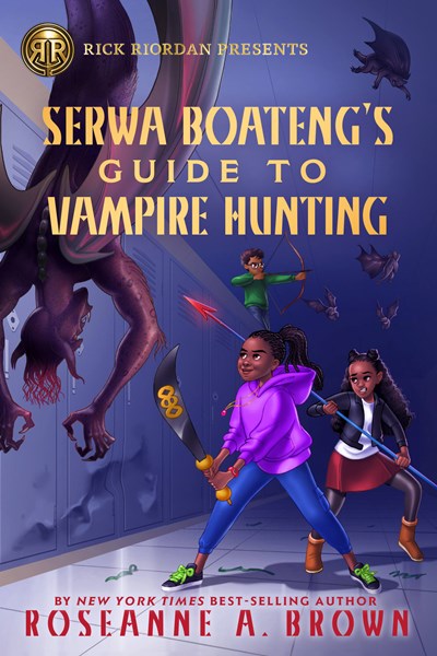 Rick Riordan Presents Serwa Boatengs Guide to Vampire Hunting A Serwa Boateng Novel Book 1