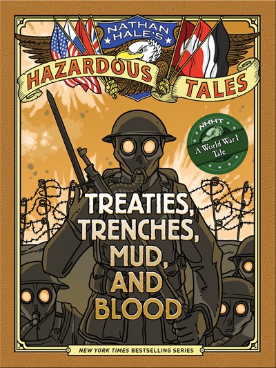 Treaties Trenches Mud and Blood Nathan Hales Hazardous Tales 4 A World War I Tale