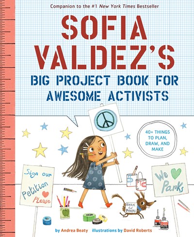 Sofia Valdez's Big Project Book for Awesome Activists