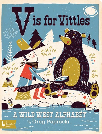 V Is for Vittles: A Wild West Alphabet: A Wild West Alphabet