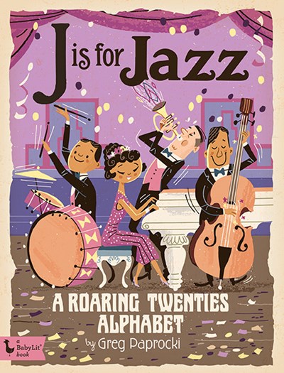 J is for Jazz: A Roaring Twenties Alphabet