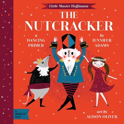 Nutcracker: A Babylit(r) Dancing Primer