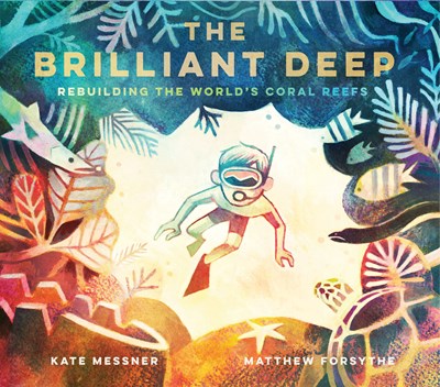 Brilliant Deep: Rebuilding the World's Coral Reefs: The Story of Ken Nedimyer and the Coral Restoration Foundation (Environmental Scie