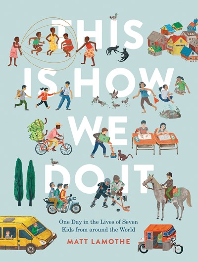 This Is How We Do It: One Day in the Lives of Seven Kids from Around the World (Easy Reader Books, Children Around the World Books, Preschool Prep Boo