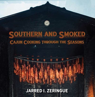 Southern and Smoked : Cajun Cooking through the Seasons