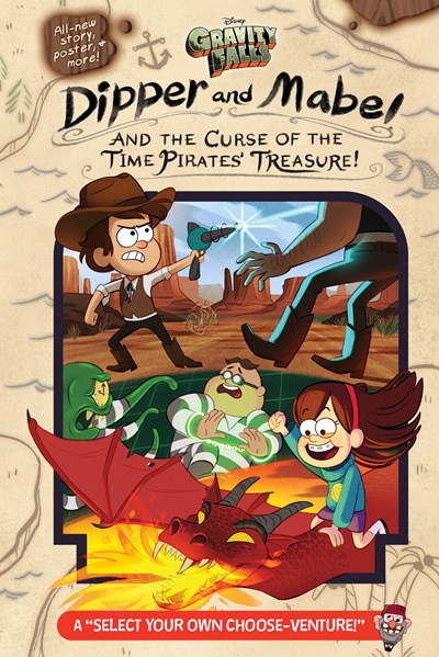 Gravity Falls Dipper and Mabel and the Curse of the Time Pirates Treasure A Select Your Own Choose-Venture