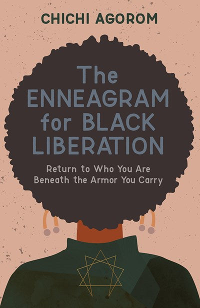 Enneagram for Black Liberation: Return to Who You Are Beneath the Armor You Carry