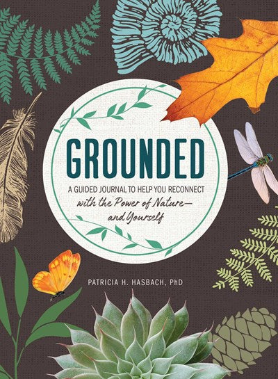 Grounded A Guided Journal to Help You Reconnect with the Power of Nature—and Yourself