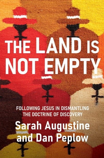 Land Is Not Empty: Following Jesus in Dismantling the Doctrine of Discovery